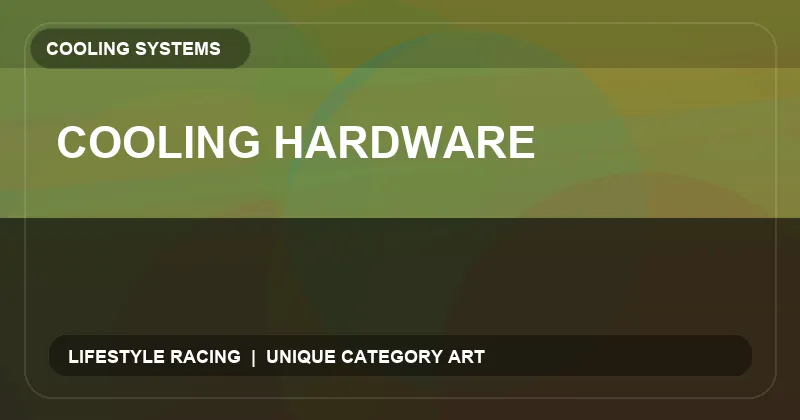 Cooling Hardware